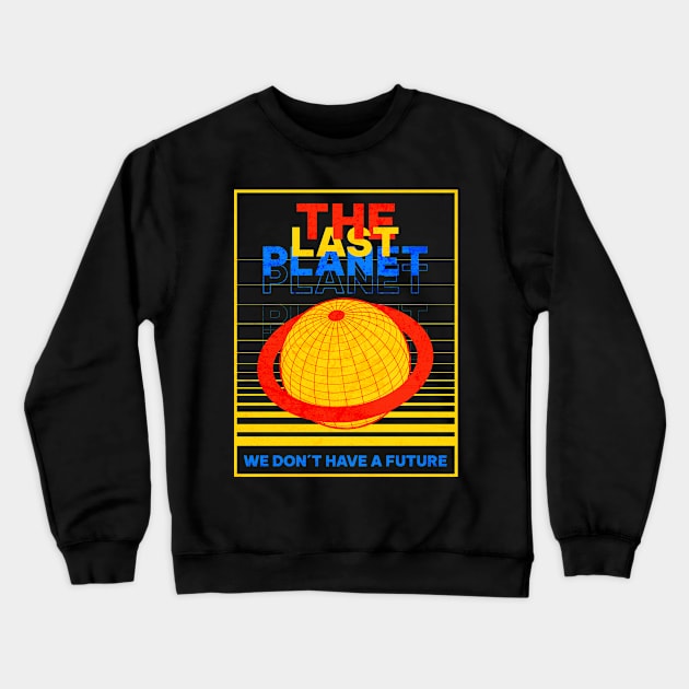 The Last Planet Crewneck Sweatshirt by Bananas T-Shirts